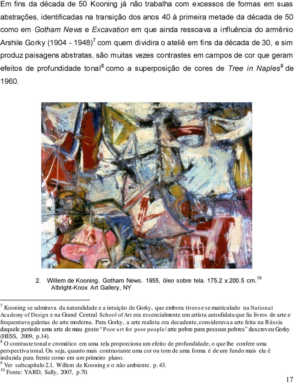 cor que geram efeitos de profundidade tonal 8 como a superposição de cores de Tree in Naples 9 de 1960. 2. Willem de Kooning. Gotham News. 1955, óleo sobre tela. 175.2 x 200.5 cm.