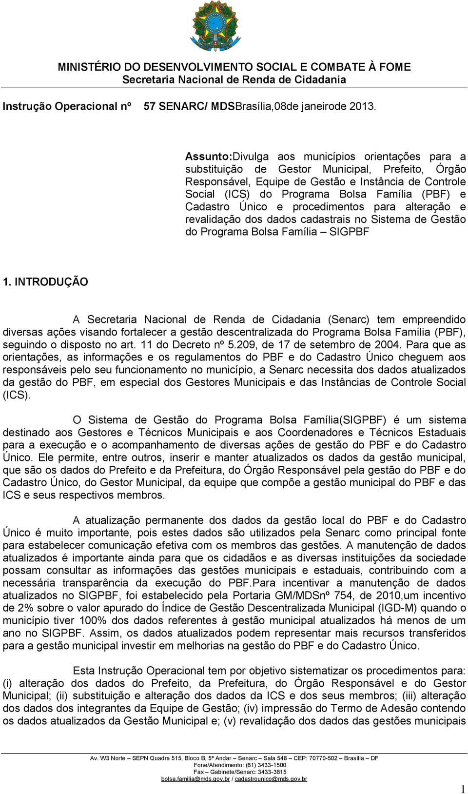 e Cadastro Único e procedimentos para alteração e revalidação dos dados cadastrais no Sistema de Gestão do Programa Bolsa Família SIGPBF 1.