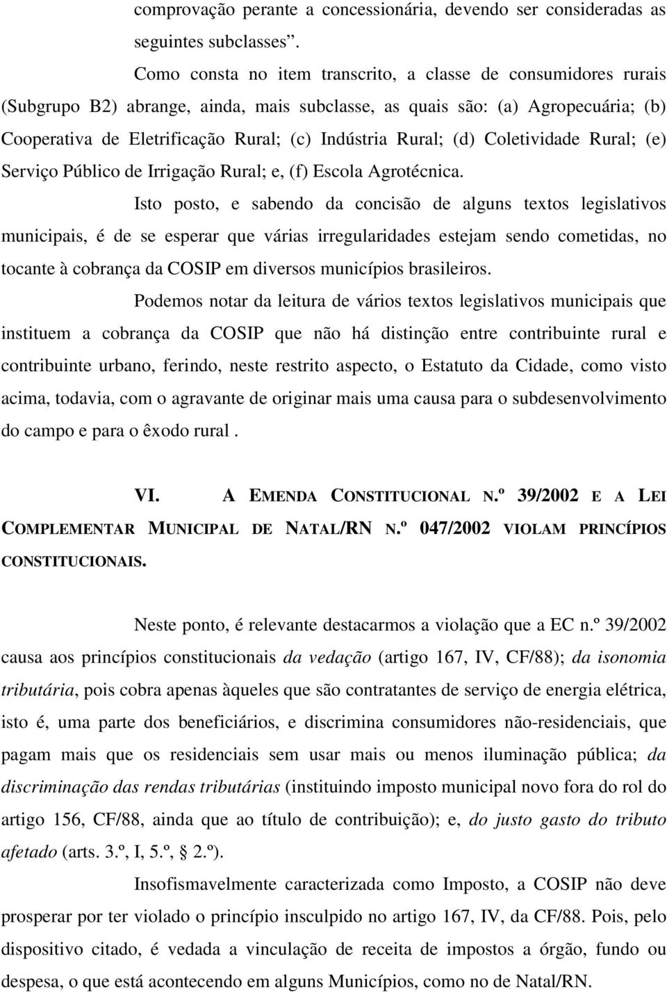 Rural; (d) Coletividade Rural; (e) Serviço Público de Irrigação Rural; e, (f) Escola Agrotécnica.