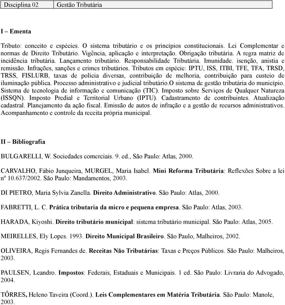 Infrações, sanções e crimes tributários.