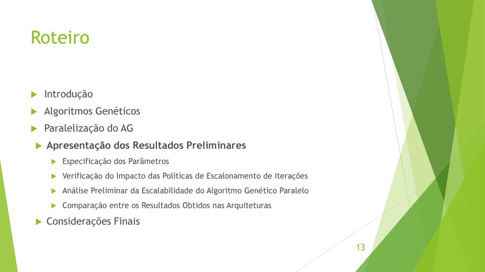 Políticas de Escalonamento de Iterações Análise Preliminar da Escalabilidade do