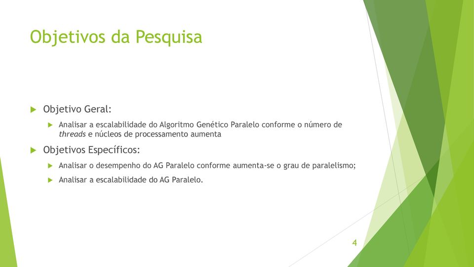 aumenta Objetivos Específicos: Analisar o desempenho do AG Paralelo conforme