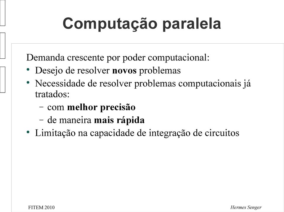 problemas computacionais já tratados: com melhor precisão de