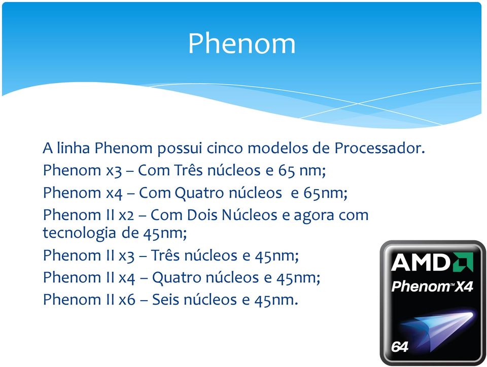 Phenom II x2 Com Dois Núcleos e agora com tecnologia de 45nm; Phenom II x3