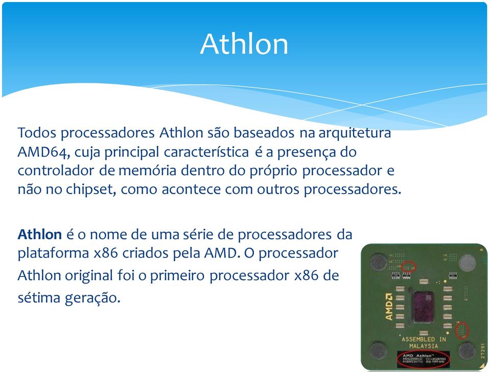 chipset, como acontece com outros processadores.