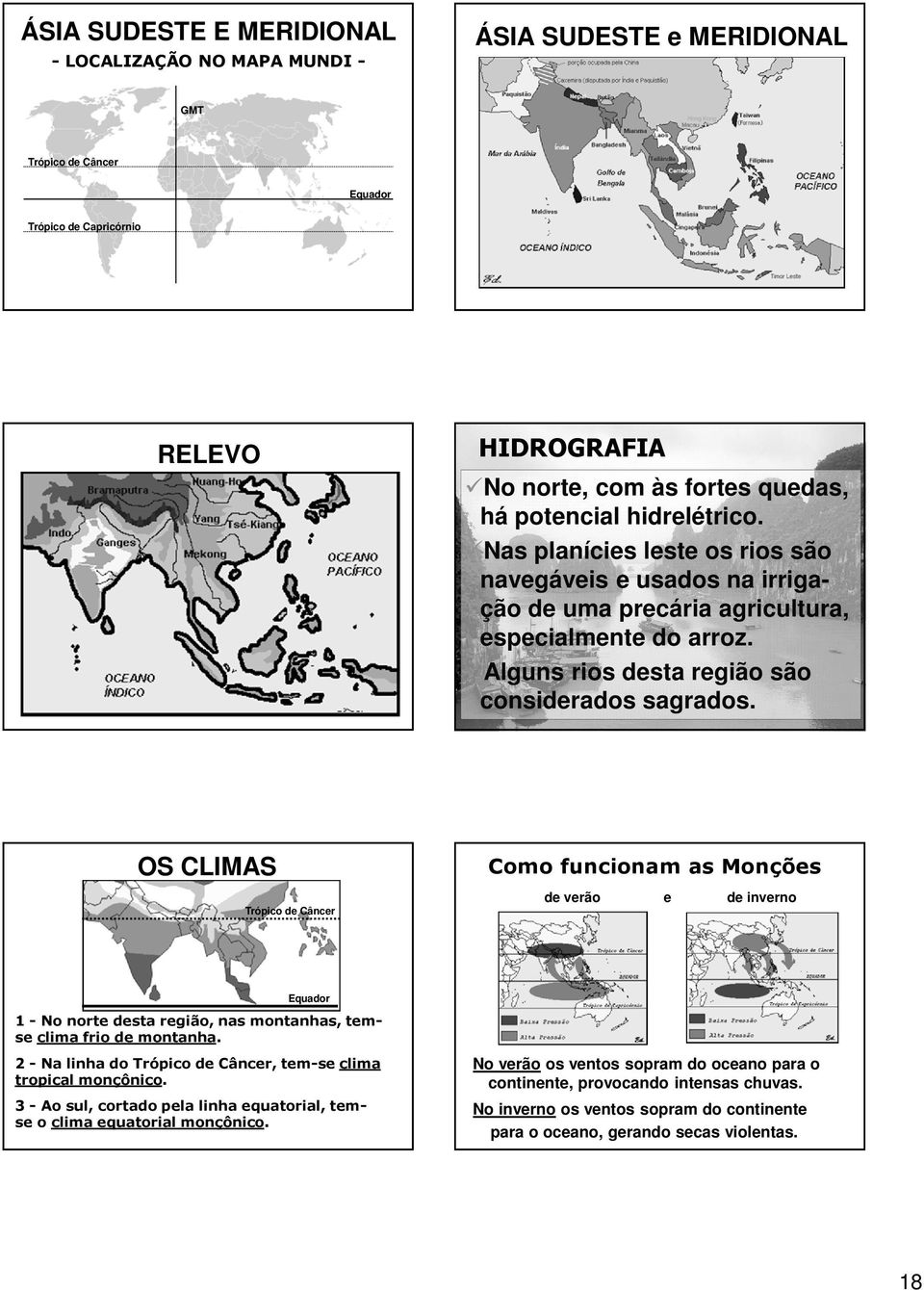 OS CLIMAS Trópico de Câncer Como funcionam as Monções de verão e de inverno Equador 1-No norte desta região, nas montanhas, temse clima frio de montanha.