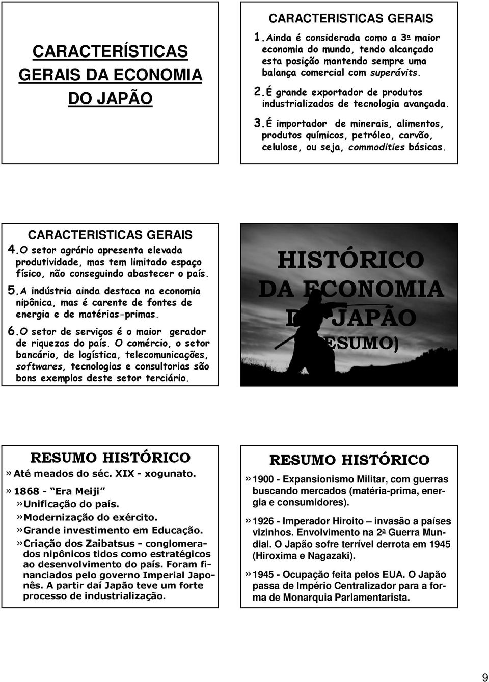 É grande exportador de produtos industrializados de tecnologia avançada. 3.É importador de minerais, alimentos, produtos químicos, petróleo, carvão, celulose, ou seja, commodities básicas.