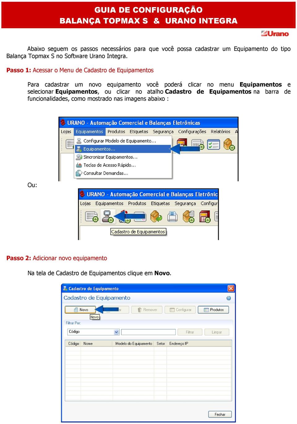 Passo 1: Acessar o Menu de Cadastro de Equipamentos Para cadastrar um novo equipamento você poderá clicar no menu Equipamentos e