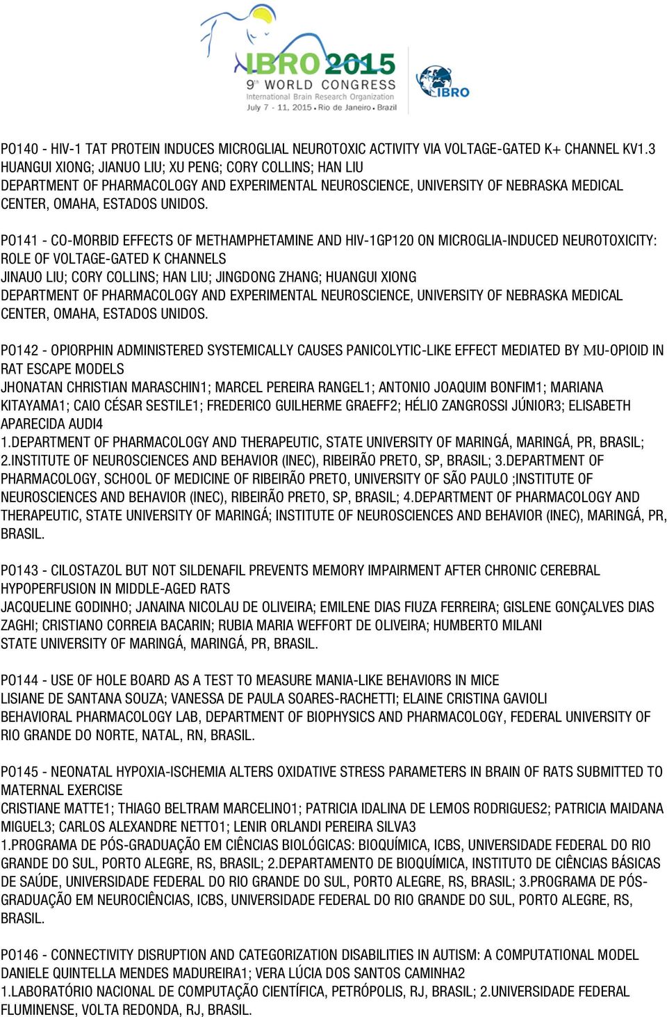 PO141 - CO-MORBID EFFECTS OF METHAMPHETAMINE AND HIV-1GP120 ON MICROGLIA-INDUCED NEUROTOXICITY: ROLE OF VOLTAGE-GATED K CHANNELS JINAUO LIU; CORY COLLINS; HAN LIU; JINGDONG ZHANG; HUANGUI XIONG