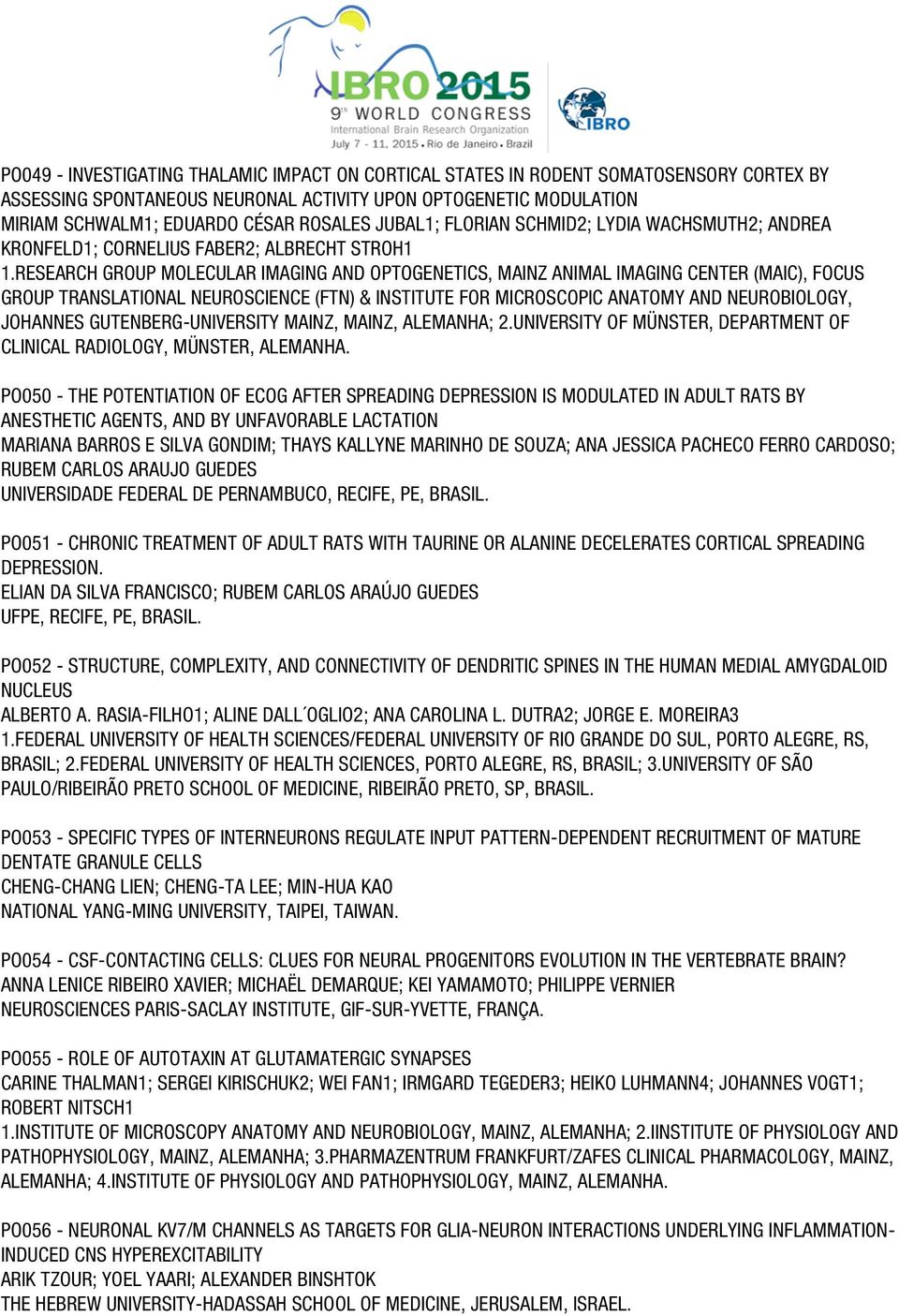 RESEARCH GROUP MOLECULAR IMAGING AND OPTOGENETICS, MAINZ ANIMAL IMAGING CENTER (MAIC), FOCUS GROUP TRANSLATIONAL NEUROSCIENCE (FTN) & INSTITUTE FOR MICROSCOPIC ANATOMY AND NEUROBIOLOGY, JOHANNES