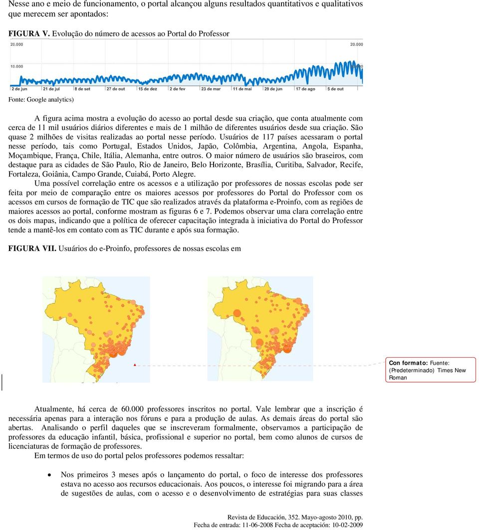 diários diferentes e mais de 1 milhão de diferentes usuários desde sua criação. São quase 2 milhões de visitas realizadas ao portal nesse período.