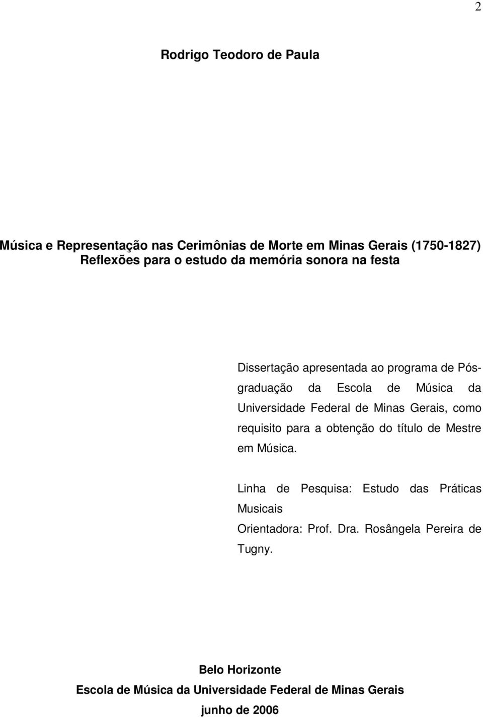 Gerais, como requisito para a obtenção do título de Mestre em Música.