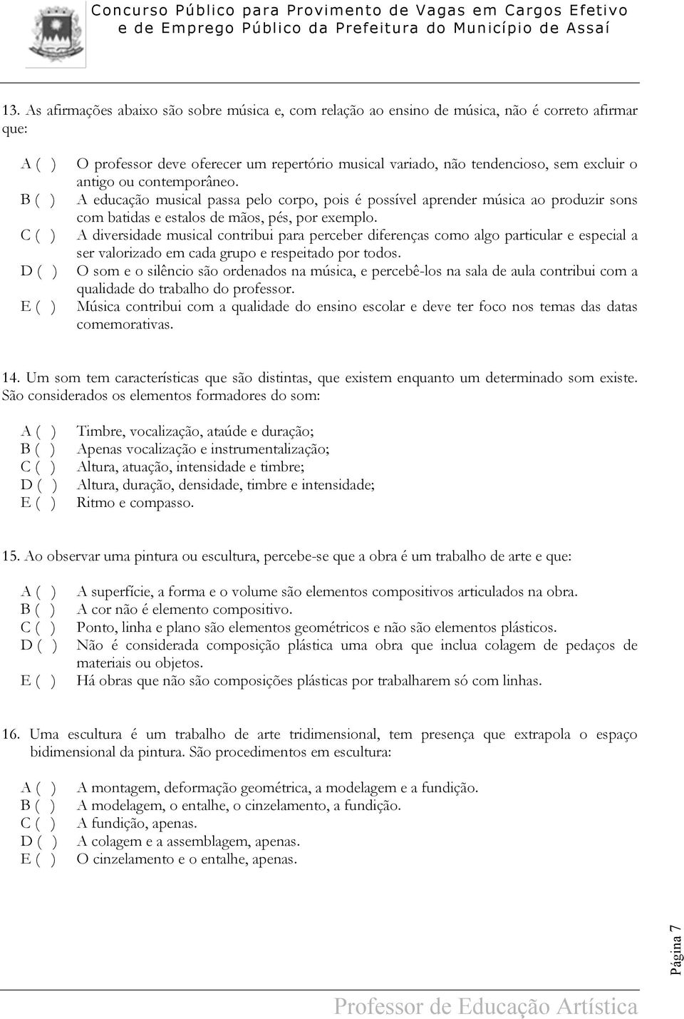 A diversidade musical contribui para perceber diferenças como algo particular e especial a ser valorizado em cada grupo e respeitado por todos.