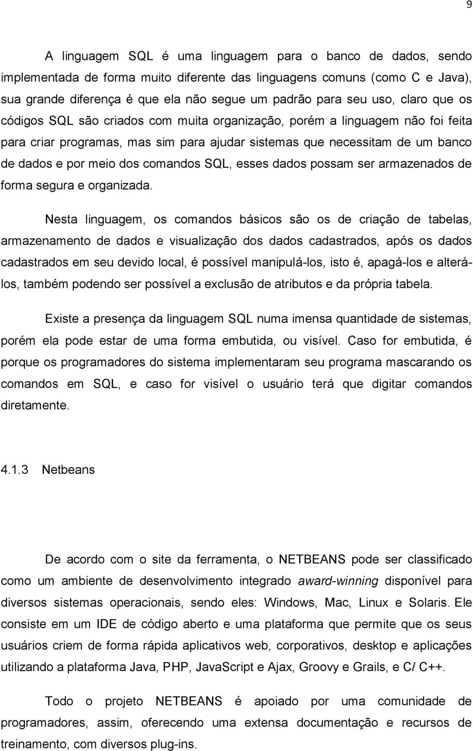 comandos SQL, esses dados possam ser armazenados de forma segura e organizada.