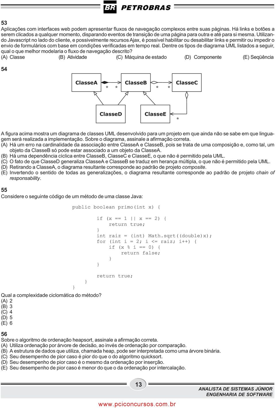 Utilizando Javascript no lado do cliente, e possivelmente recursos Ajax, é possível habilitar ou desabilitar links e permitir ou impedir o envio de formulários com base em condições verificadas em