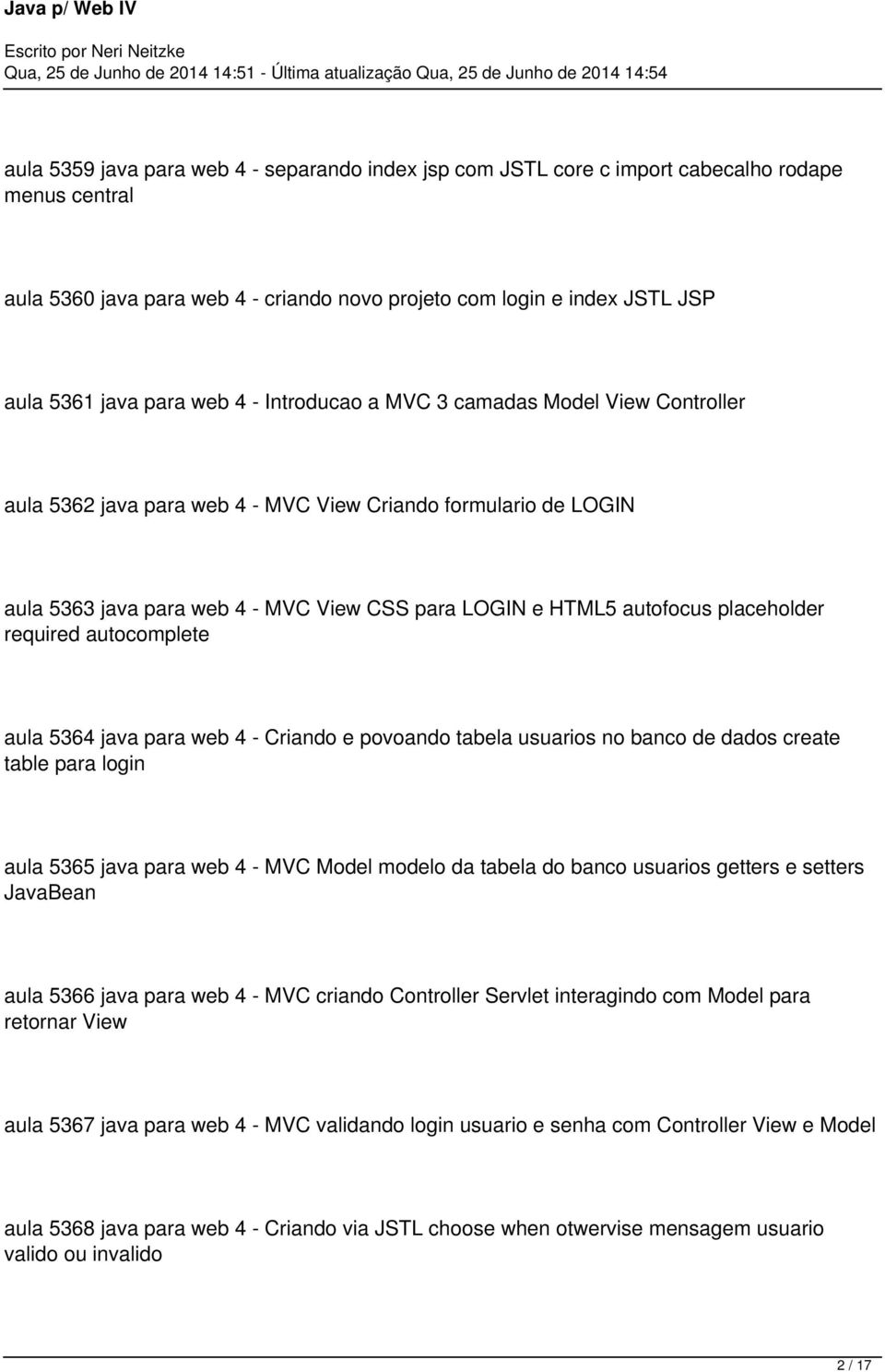 placeholder required autocomplete aula 5364 java para web 4 - Criando e povoando tabela usuarios no banco de dados create table para login aula 5365 java para web 4 - MVC Model modelo da tabela do