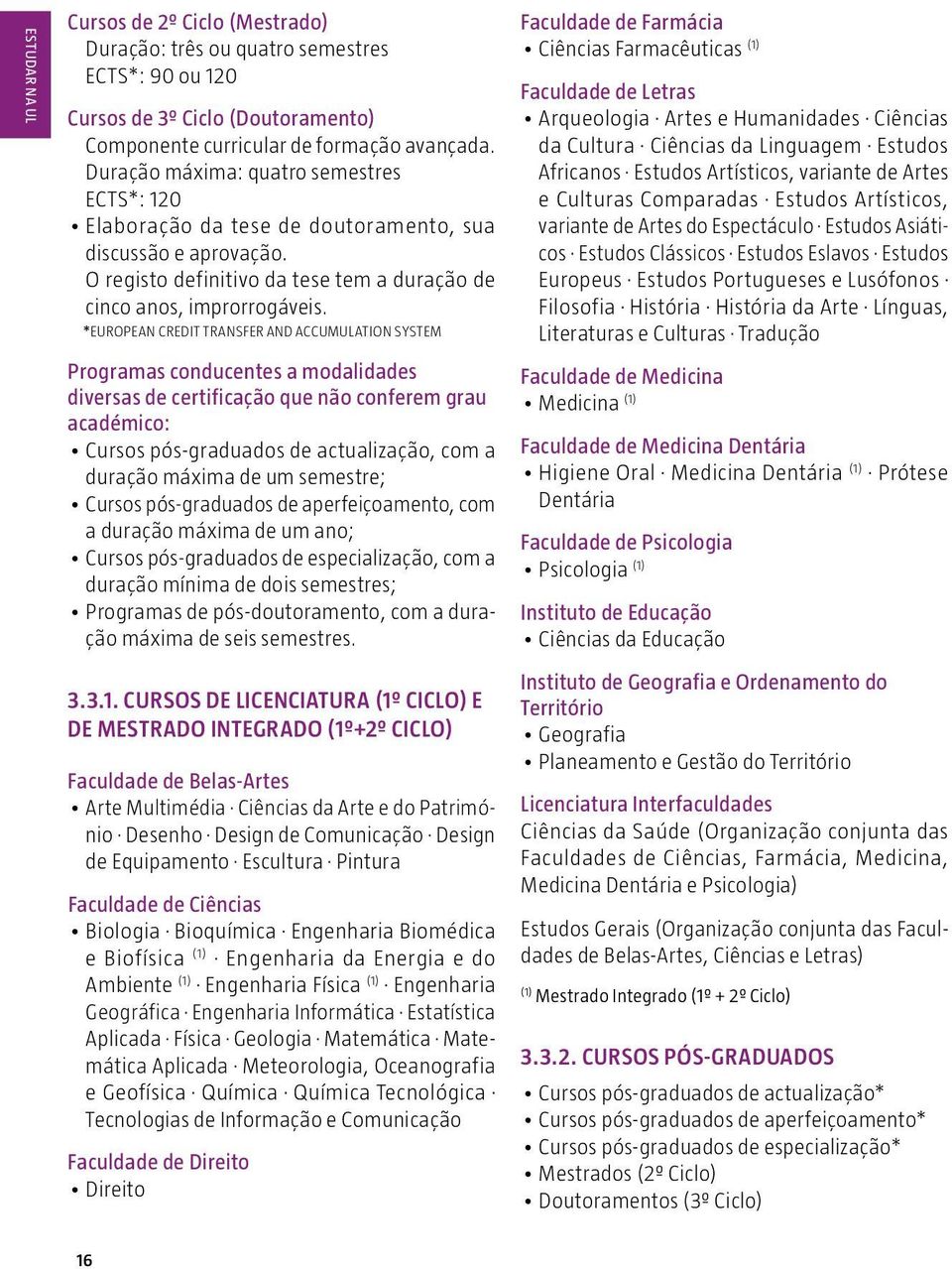 *European Credit Transfer and Accumulation System Programas conducentes a modalidades diversas de certificação que não conferem grau académico: Cursos pós-graduados de actualização, com a duração