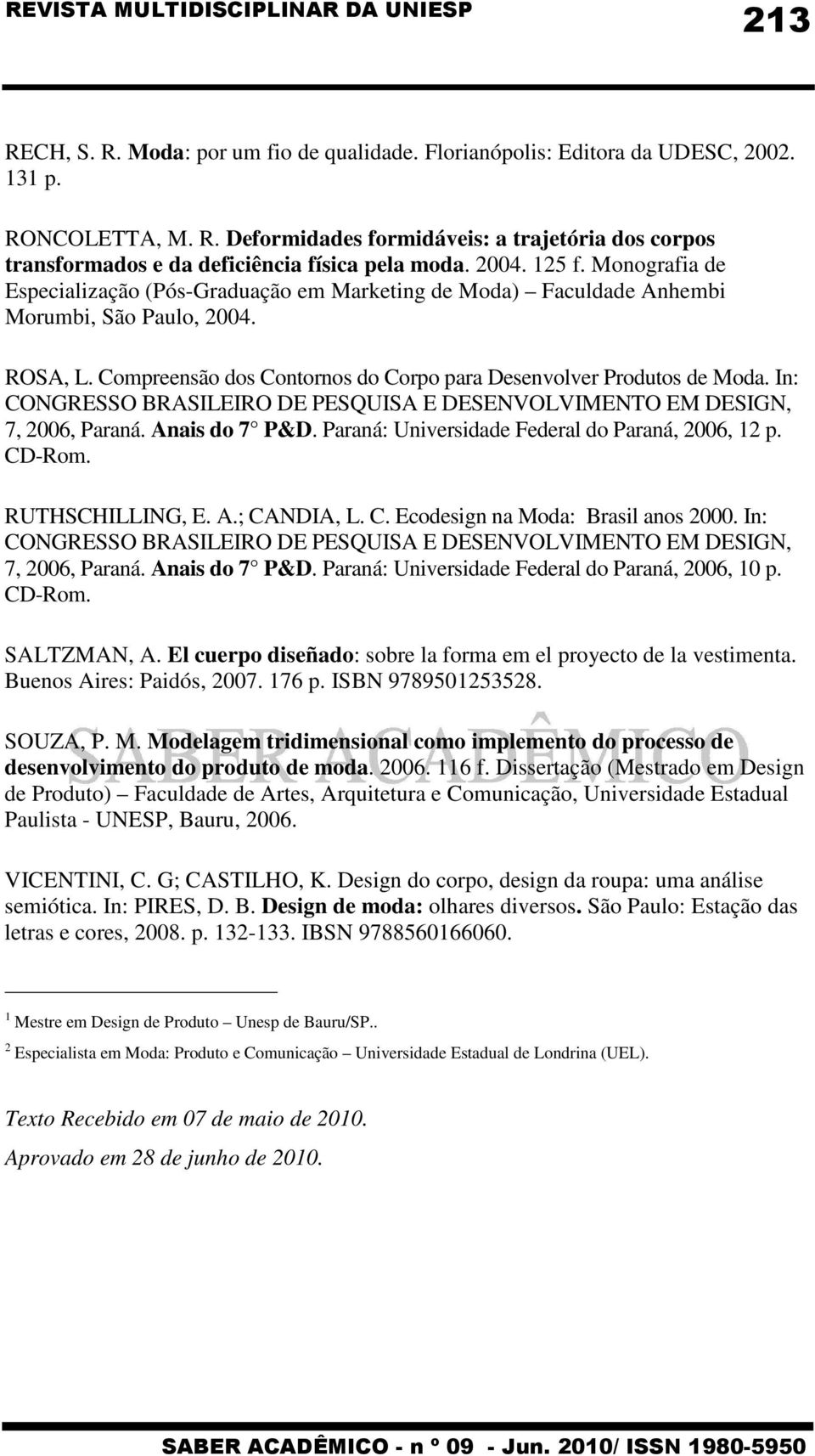 Compreensão dos Contornos do Corpo para Desenvolver Produtos de Moda. In: CONGRESSO BRASILEIRO DE PESQUISA E DESENVOLVIMENTO EM DESIGN, 7, 2006, Paraná. Anais do 7 P&D.