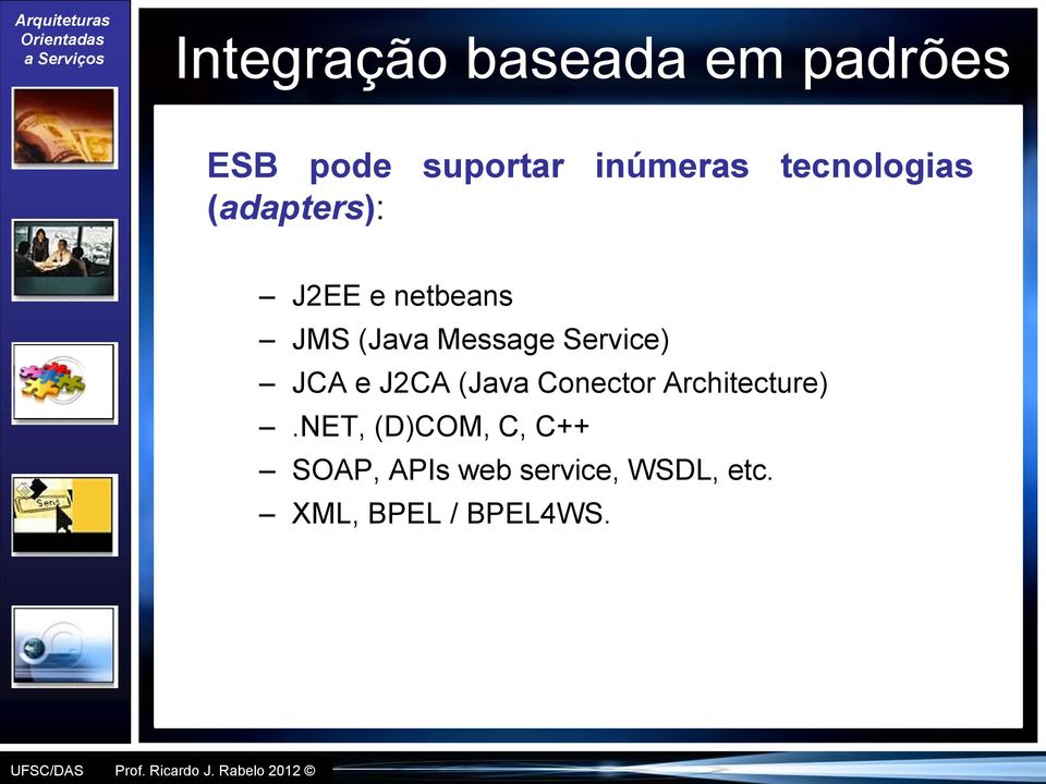 Service) JCA e J2CA (Java Conector Architecture).