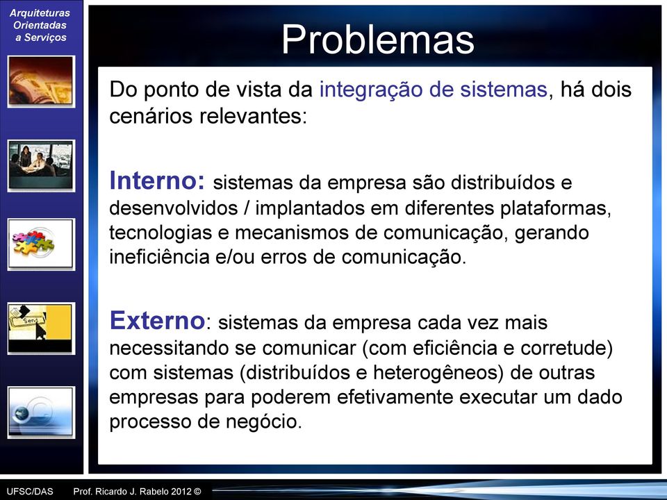 ineficiência e/ou erros de comunicação.