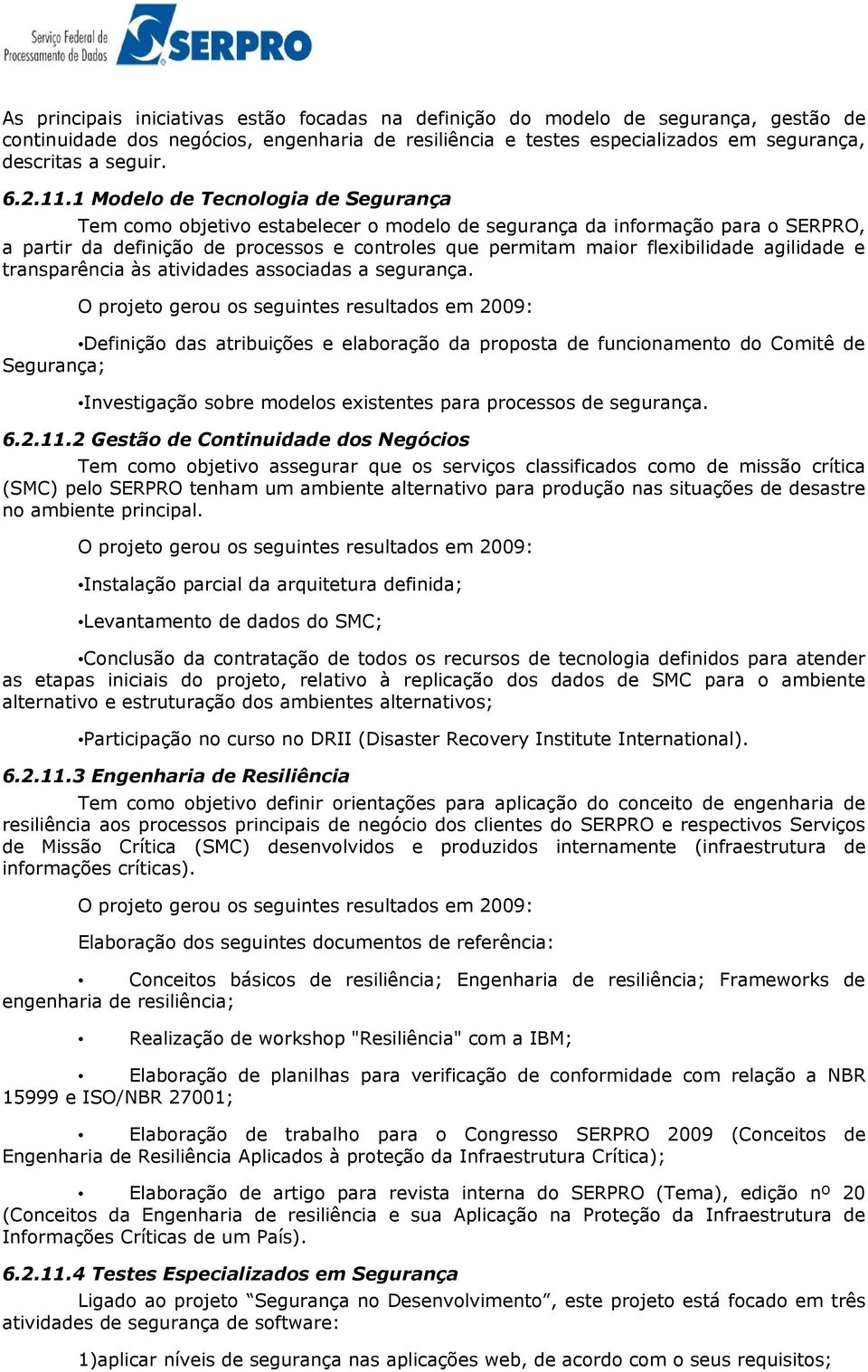 flexibilidade agilidade e transparência às atividades associadas a segurança.