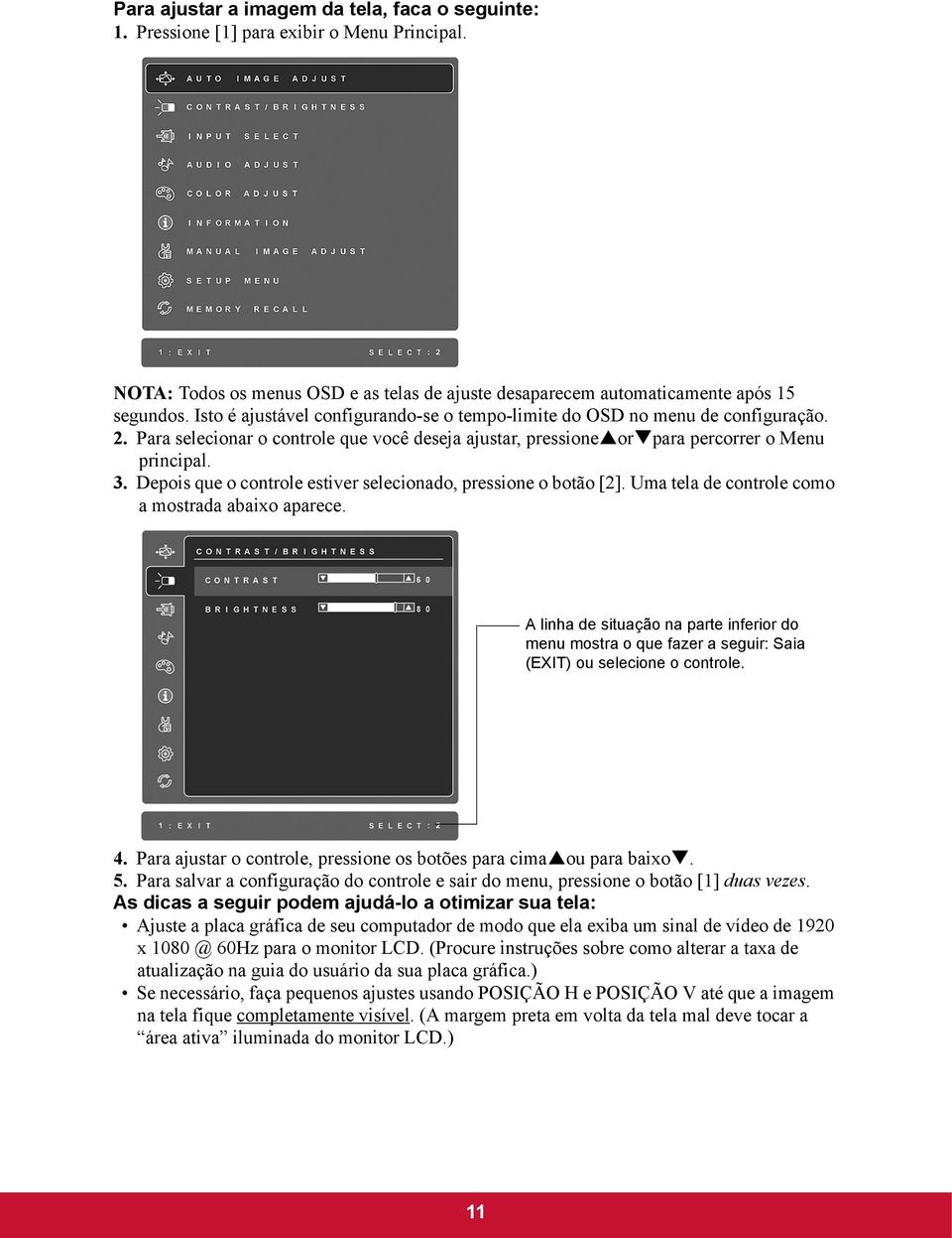 Depois que o controle estiver selecionado, pressione o botão [2]. Uma tela de controle como a mostrada abaixo aparece.