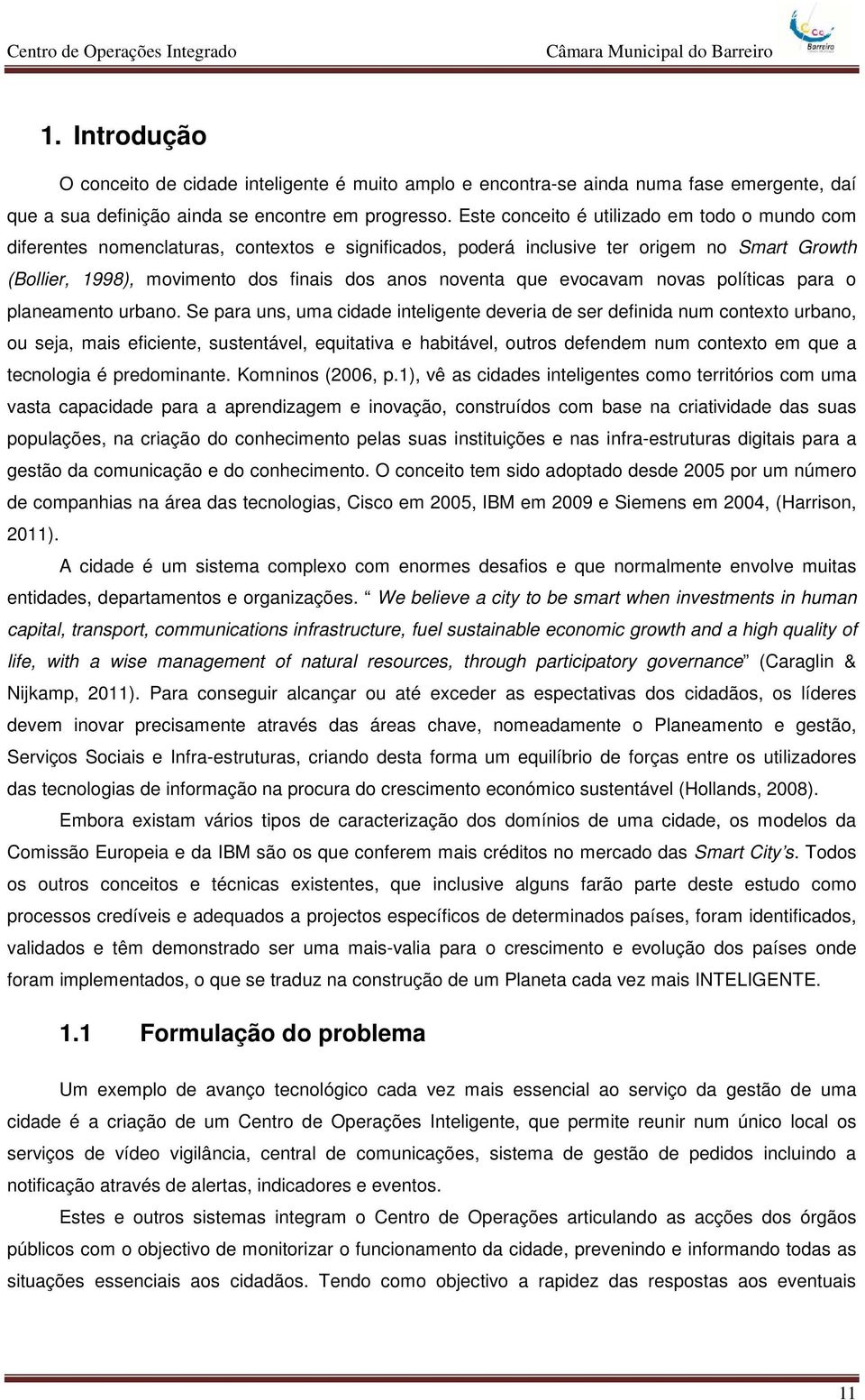 que evocavam novas políticas para o planeamento urbano.