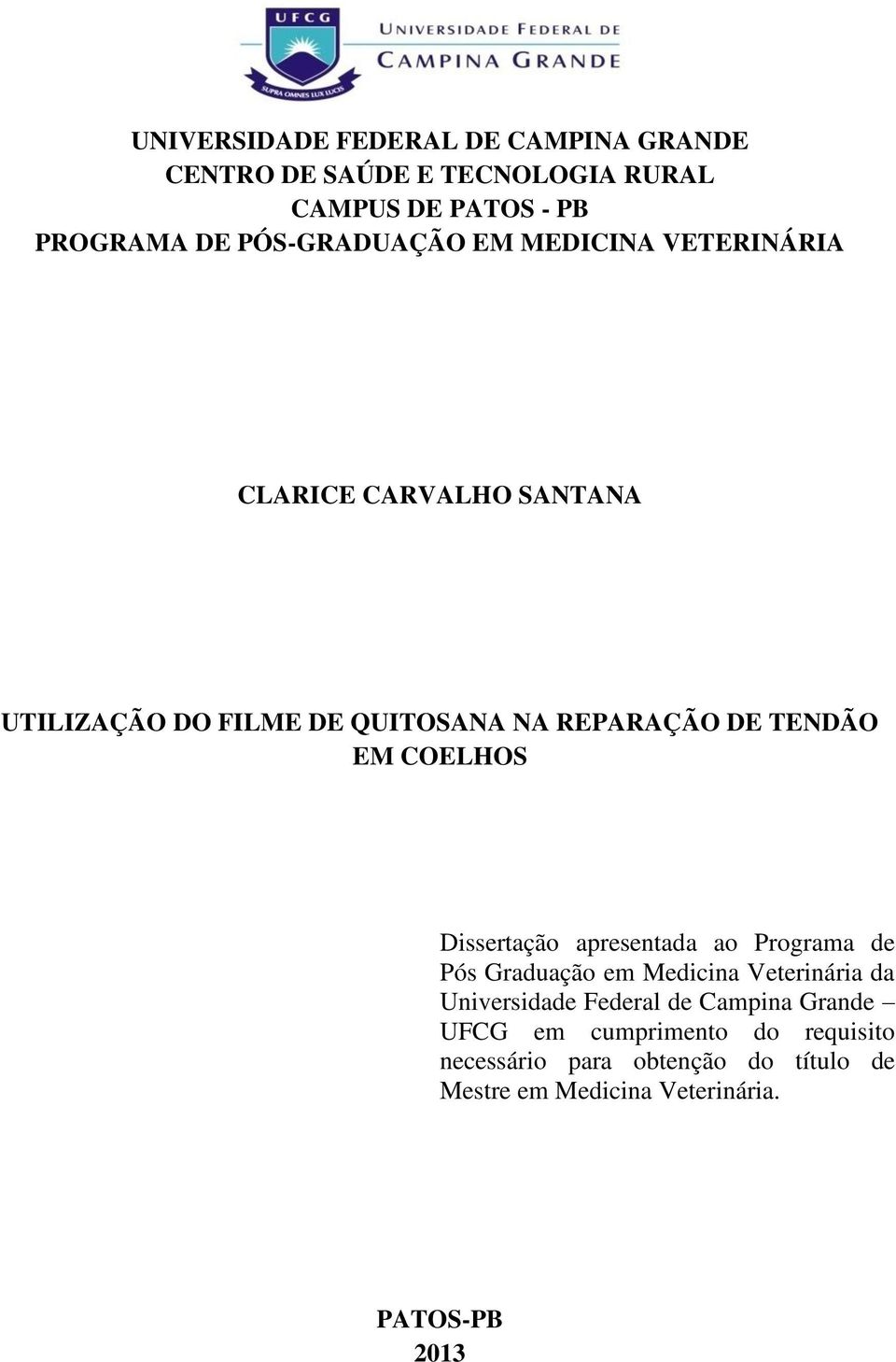 TENDÃO EM COELHOS Dissertação apresentada ao Programa de Pós Graduação em Medicina Veterinária da Universidade