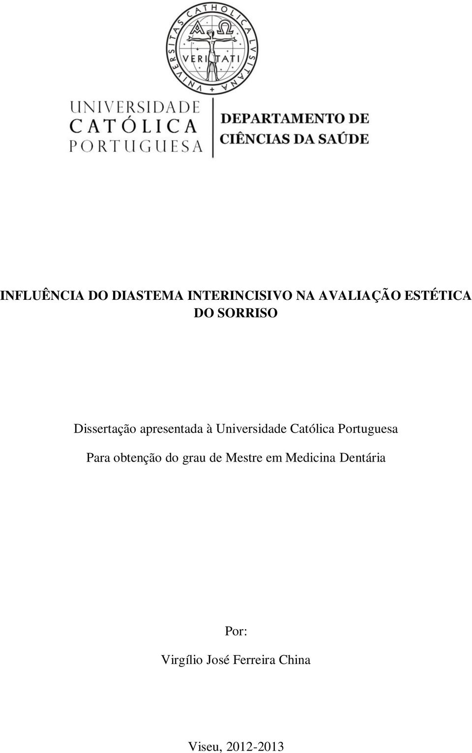 Universidade Católica Portuguesa Para obtenção do grau de