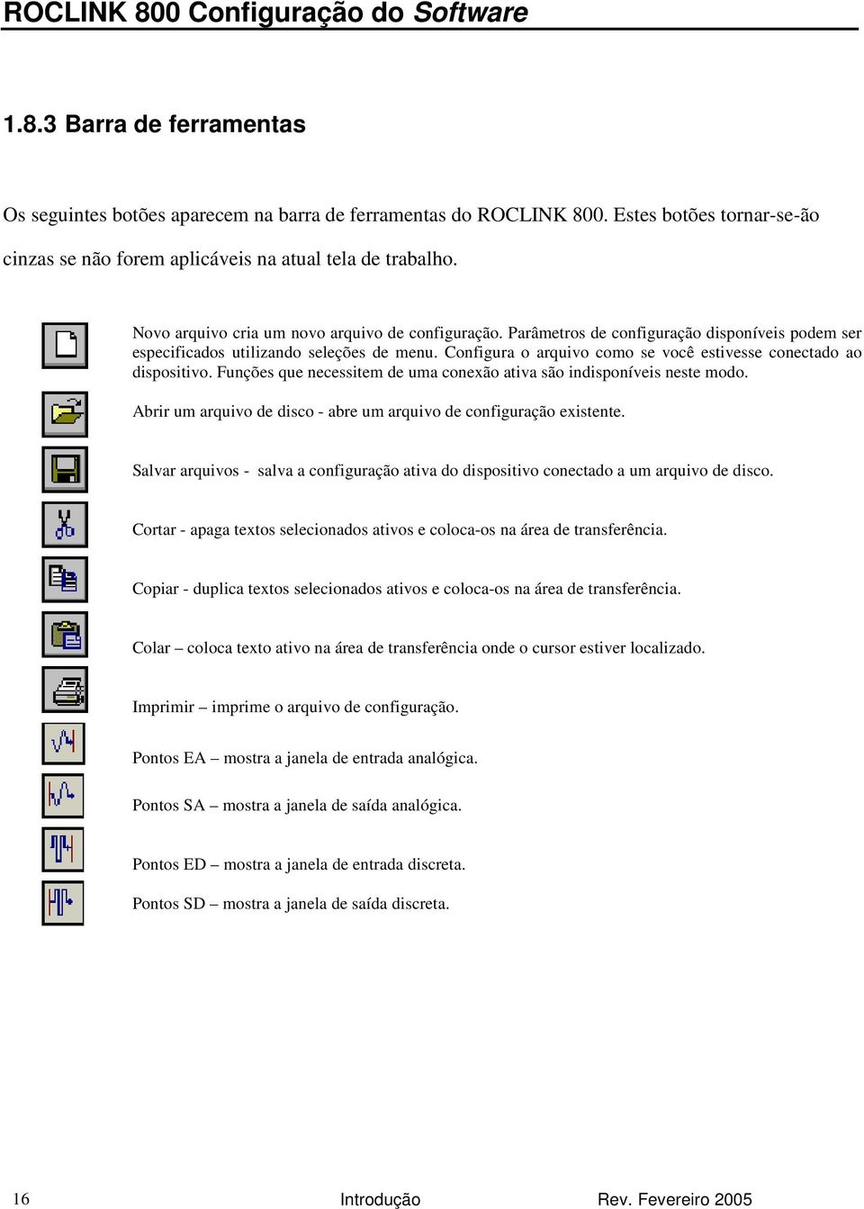 Configura o arquivo como se você estivesse conectado ao dispositivo. Funções que necessitem de uma conexão ativa são indisponíveis neste modo.