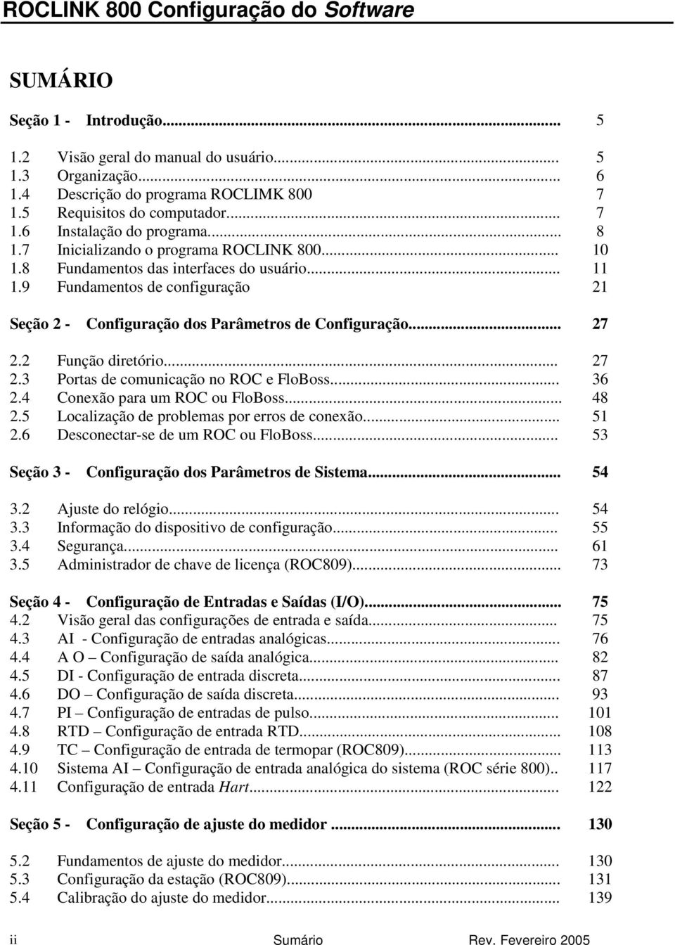 2 Função diretório... 27 2.3 Portas de comunicação no ROC e FloBoss... 36 2.4 Conexão para um ROC ou FloBoss... 48 2.5 Localização de problemas por erros de conexão... 51 2.