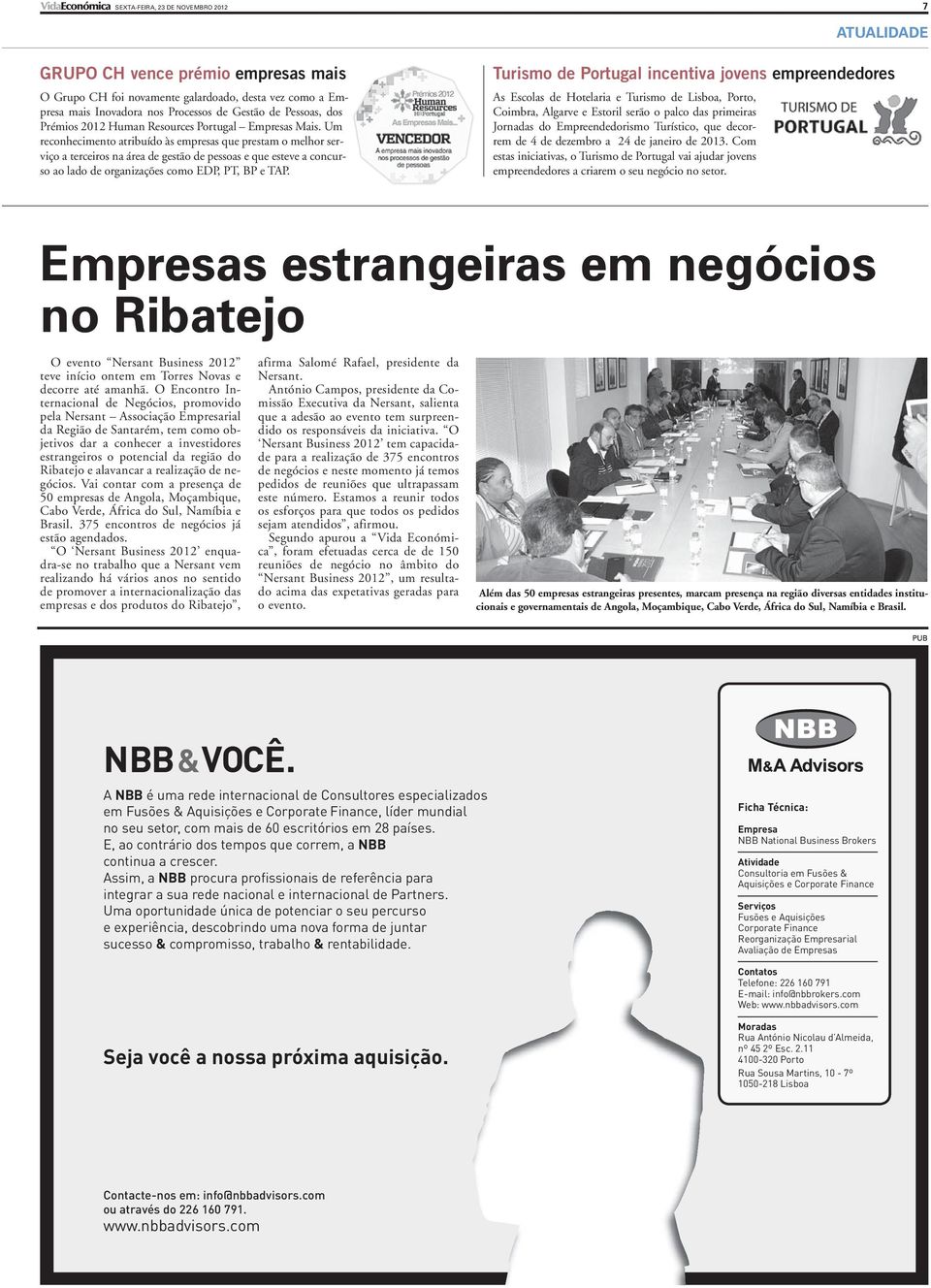 Um reconhecimento atribuído às empresas que prestam o melhor serviço a terceiros na área de gestão de pessoas e que esteve a concurso ao lado de organizações como EDP, PT, BP e TAP.