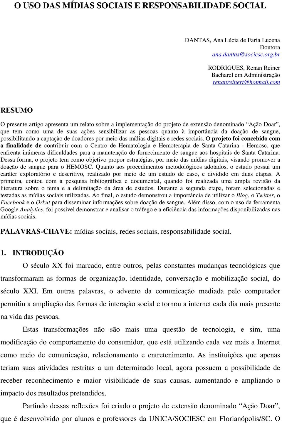 doação de sangue, possibilitando a captação de doadores por meio das mídias digitais e redes sociais.