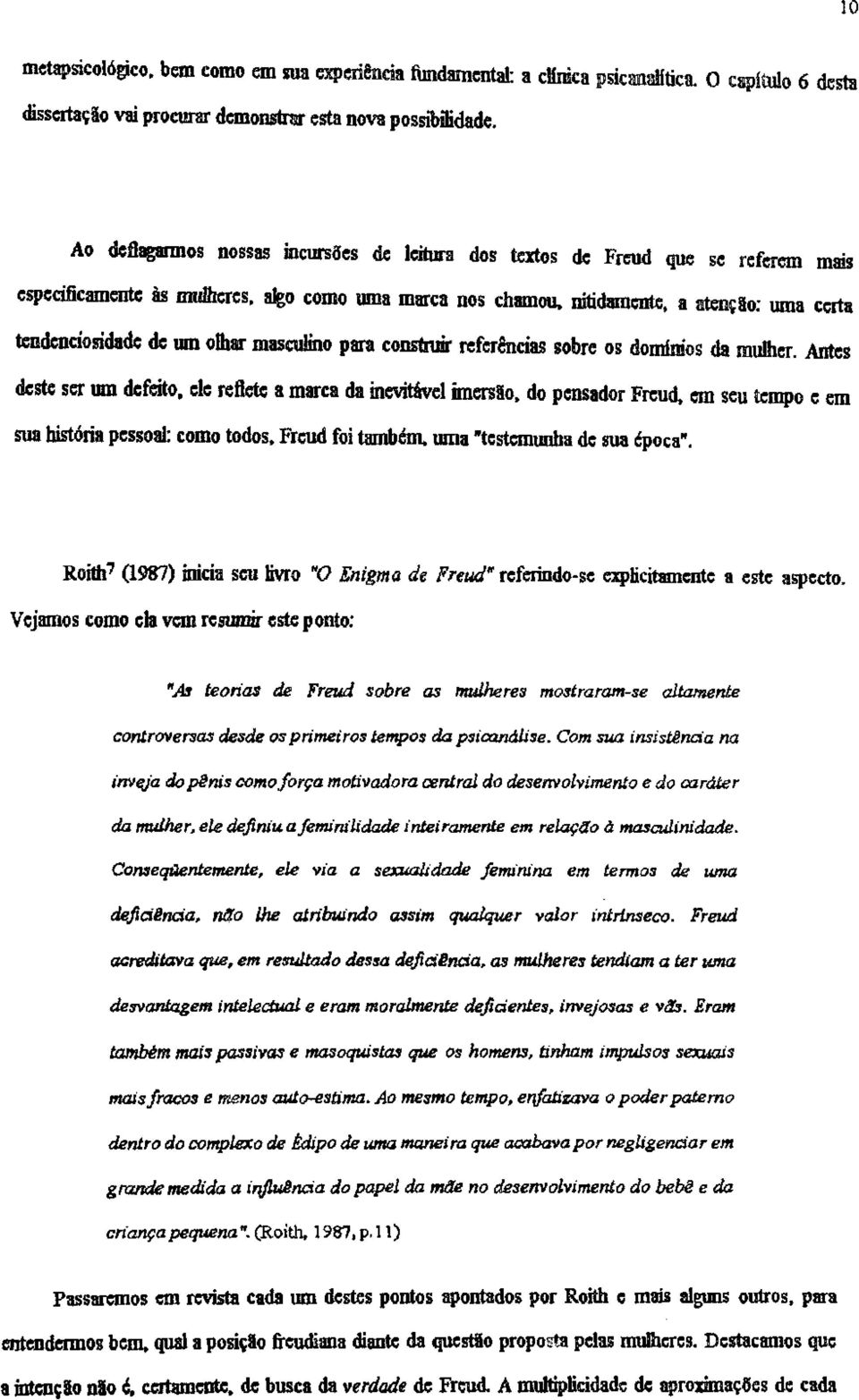 nitidamente, a atenção: wna ceria tendcociosidade de wn olhar masculino para construir refer!ncias sobre os domlnios da mulher.