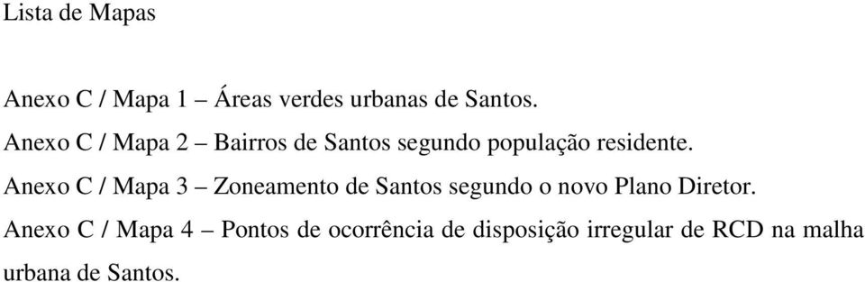 Anexo C / Mapa 3 Zoneamento de Santos segundo o novo Plano Diretor.