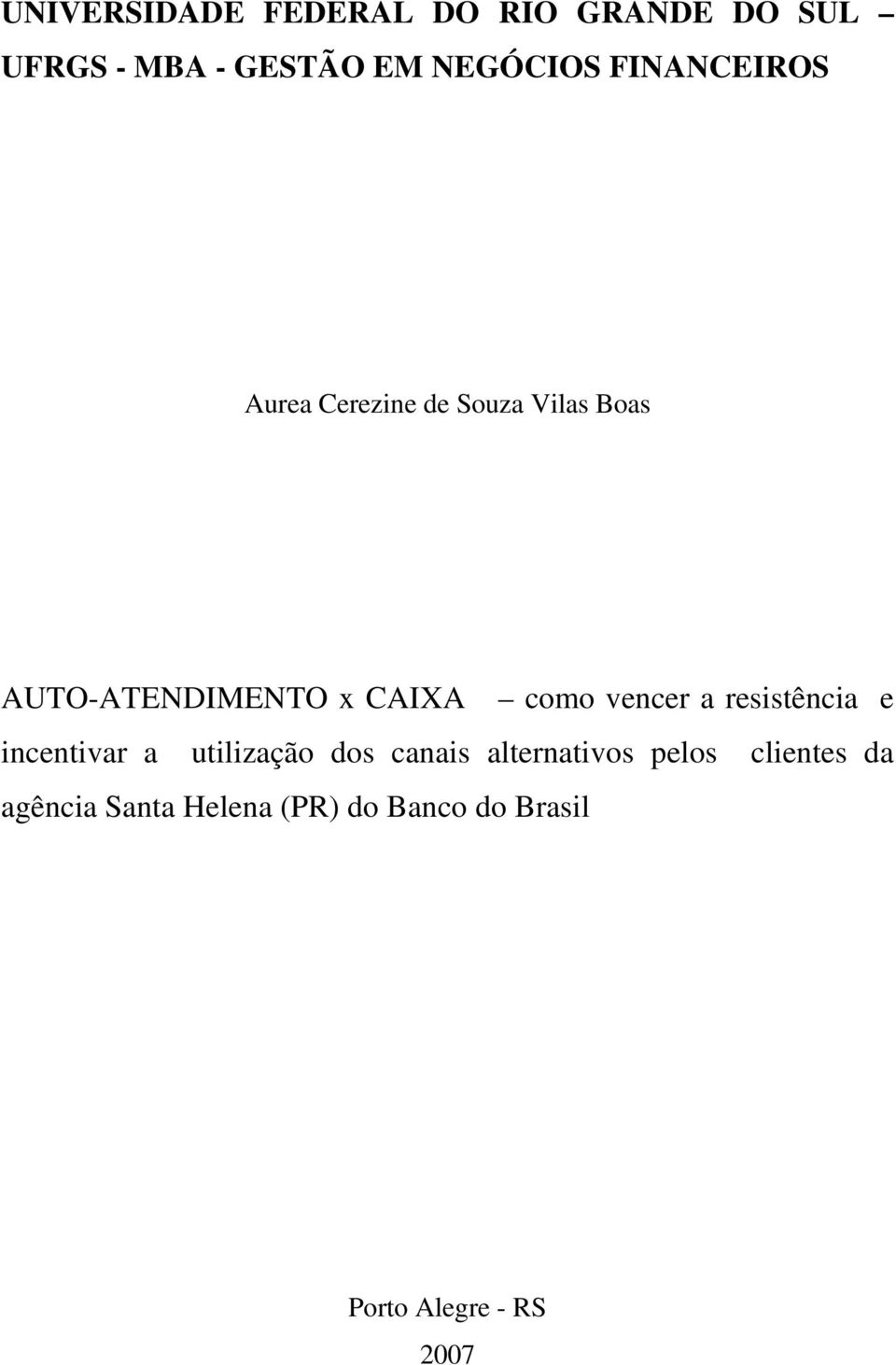 vencer a resistência e incentivar a utilização dos canais alternativos pelos