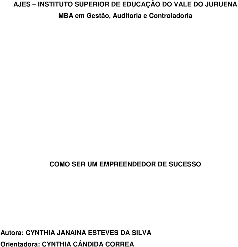 COMO SER UM EMPREENDEDOR DE SUCESSO Autora: CYNTHIA