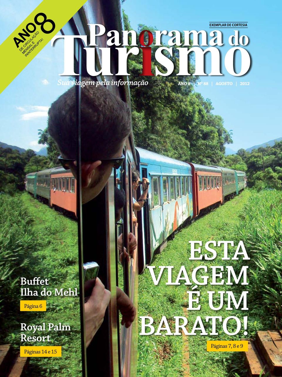 Sua viagem pela informação Ano 8 N o 88 AGOSTo 2012