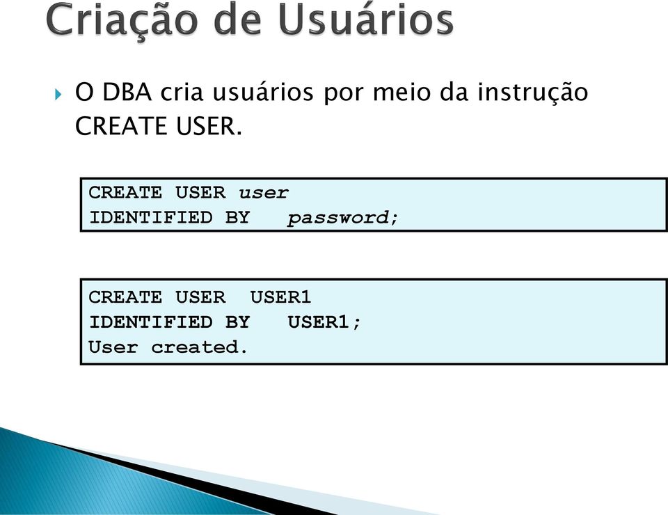 CREATE USER user IDENTIFIED BY