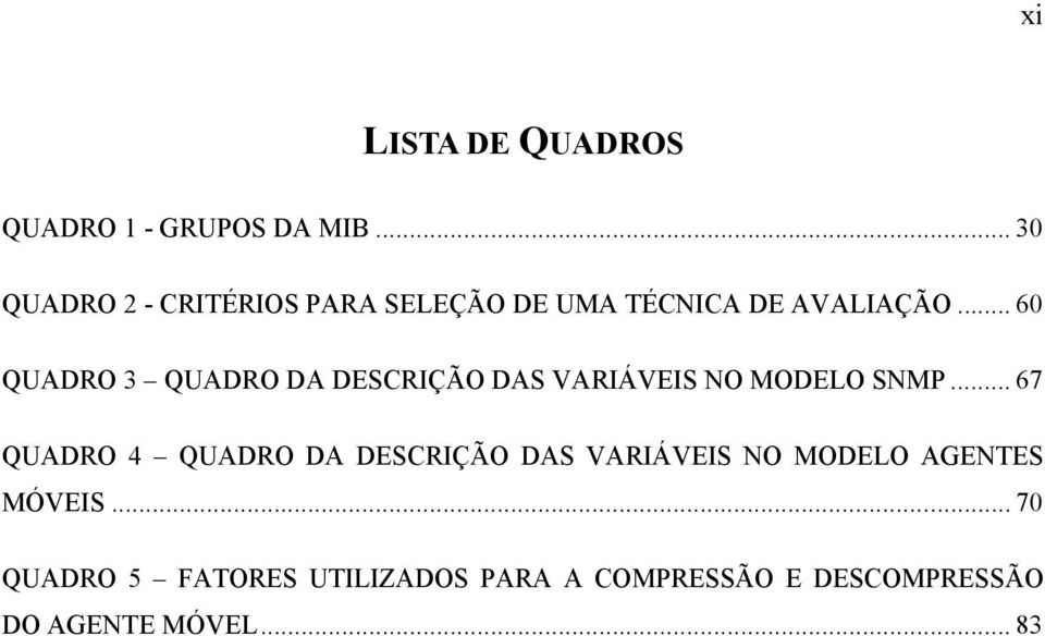 .. 60 QUADRO 3 QUADRO DA DESCRIÇÃO DAS VARIÁVEIS NO MODELO SNMP.