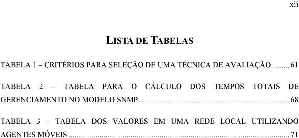 .. 61 TABELA 2 TABELA PARA O CÁLCULO DOS TEMPOS TOTAIS DE