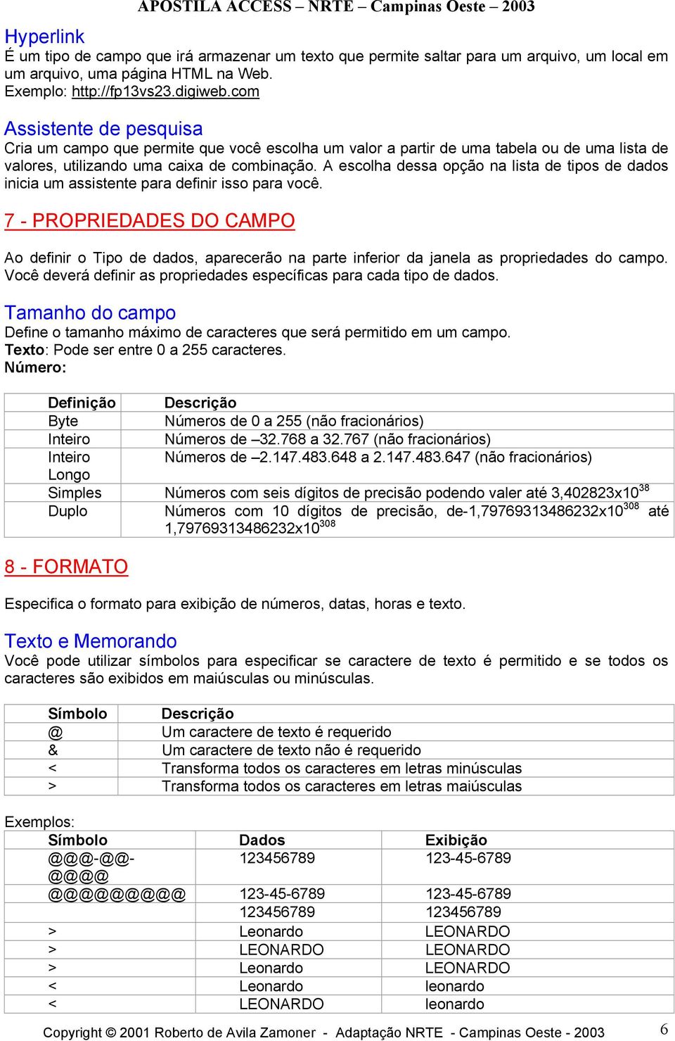 A escolha dessa opção na lista de tipos de dados inicia um assistente para definir isso para você.