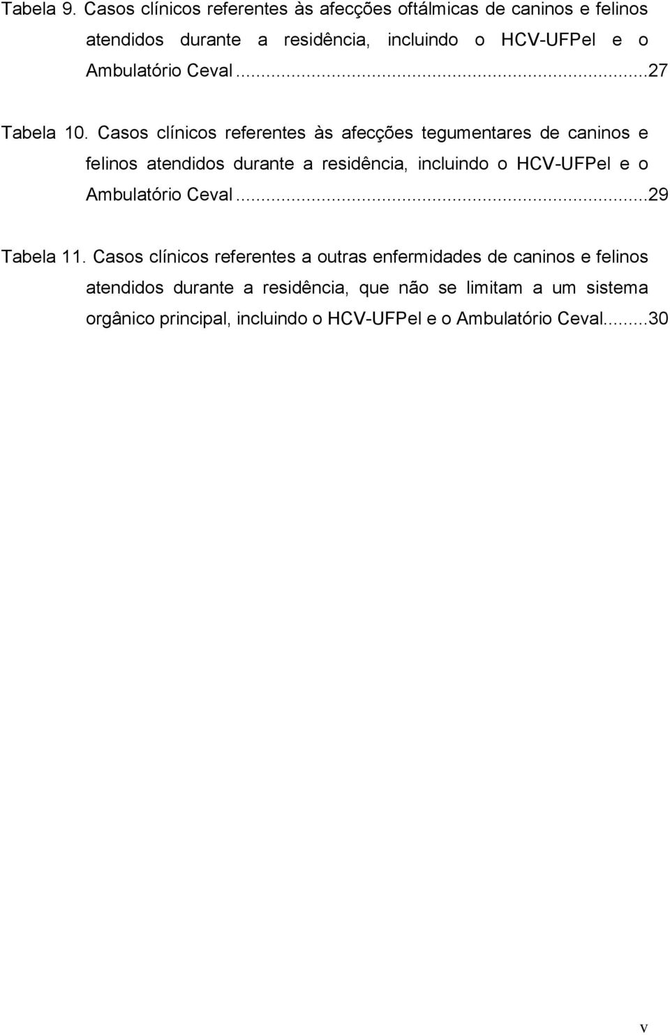 Ambulatório Ceval...27 Tabela 10.