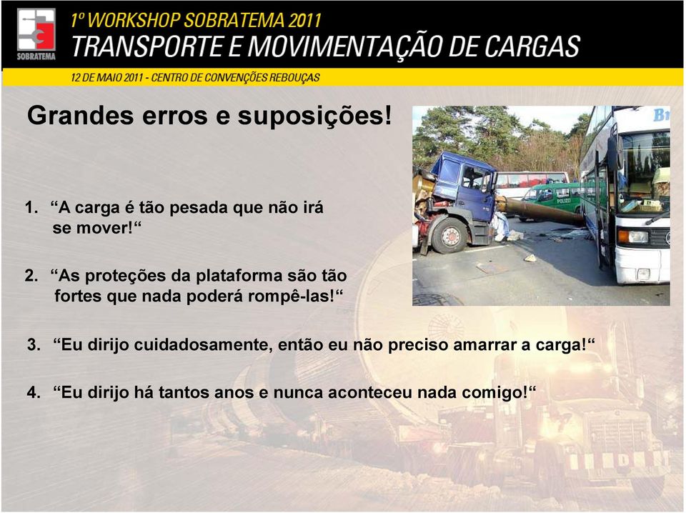 As proteções da plataforma são tão fortes que nada poderá rompê-las!