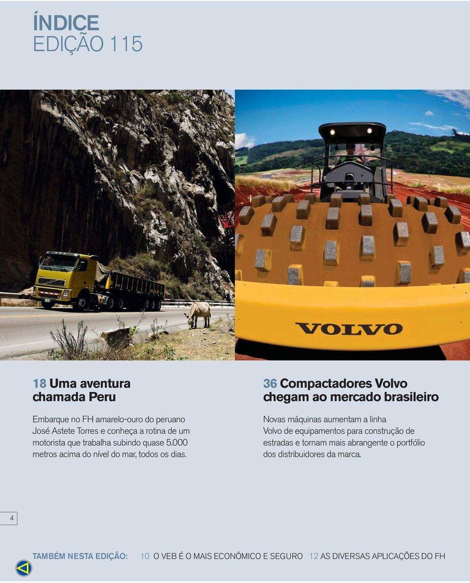 36 Compactadores Volvo chegam ao mercado brasileiro Novas máquinas aumentam a linha Volvo de equipamentos para construção de