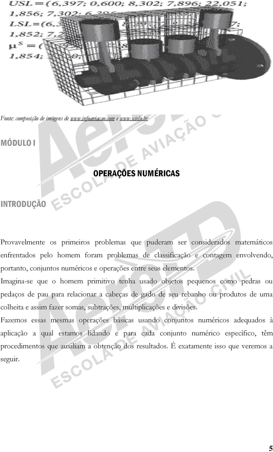 portanto, conjuntos numéricos e operações entre seus elementos.