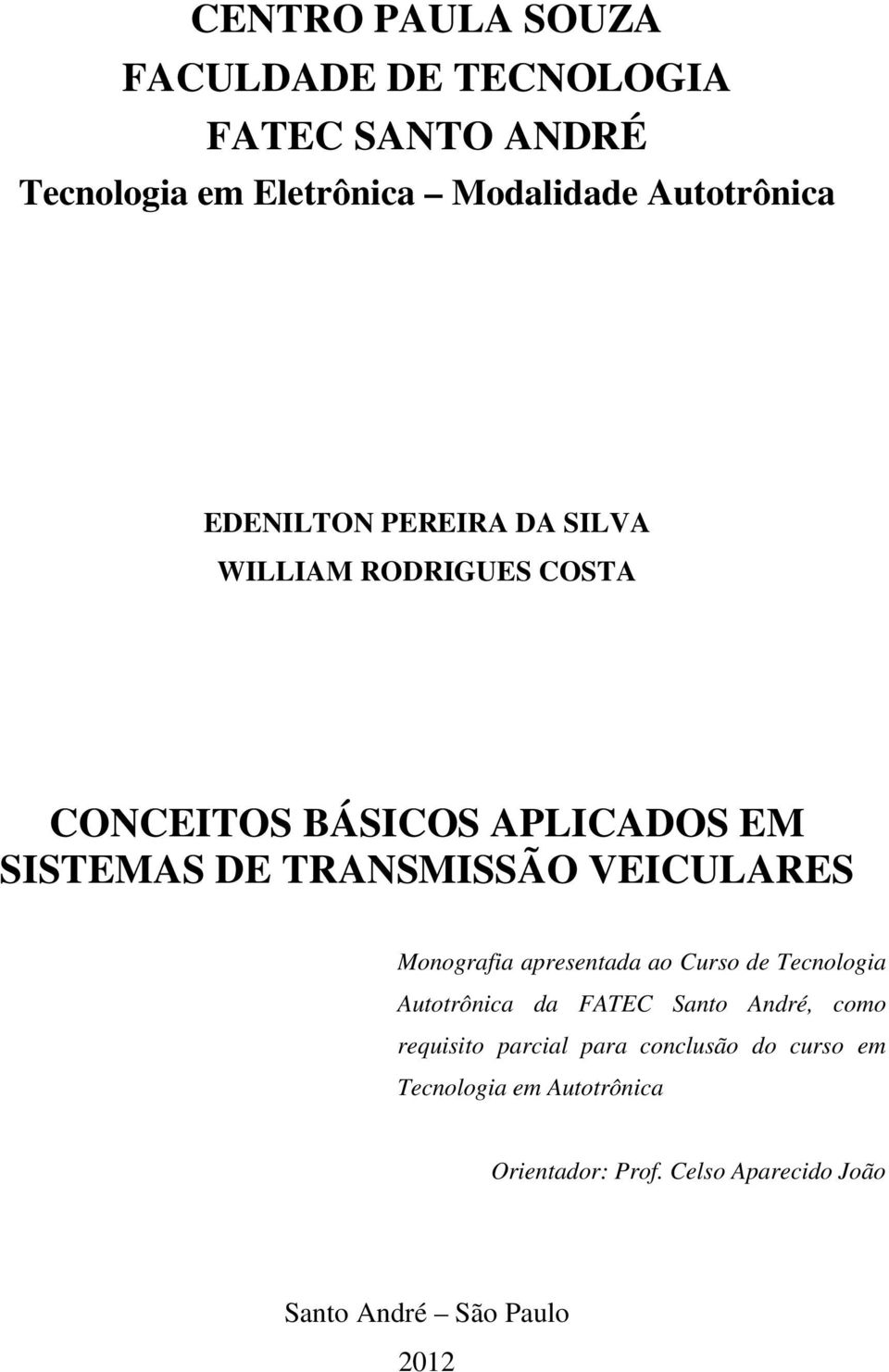 VEICULARES Monografia apresentada ao Curso de Tecnologia Autotrônica da FATEC Santo André, como requisito