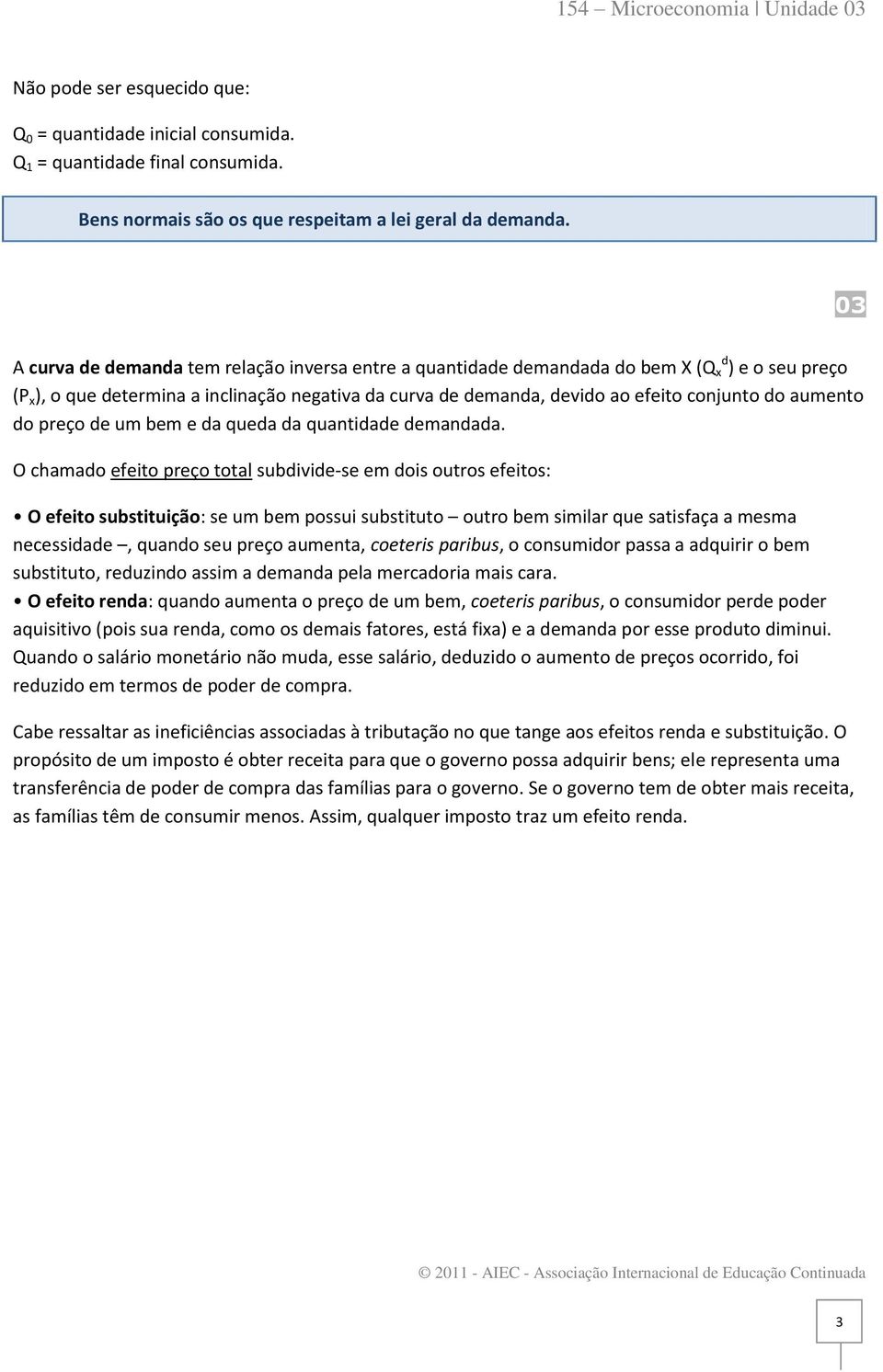 aumento do preço de um bem e da queda da quantidade demandada.