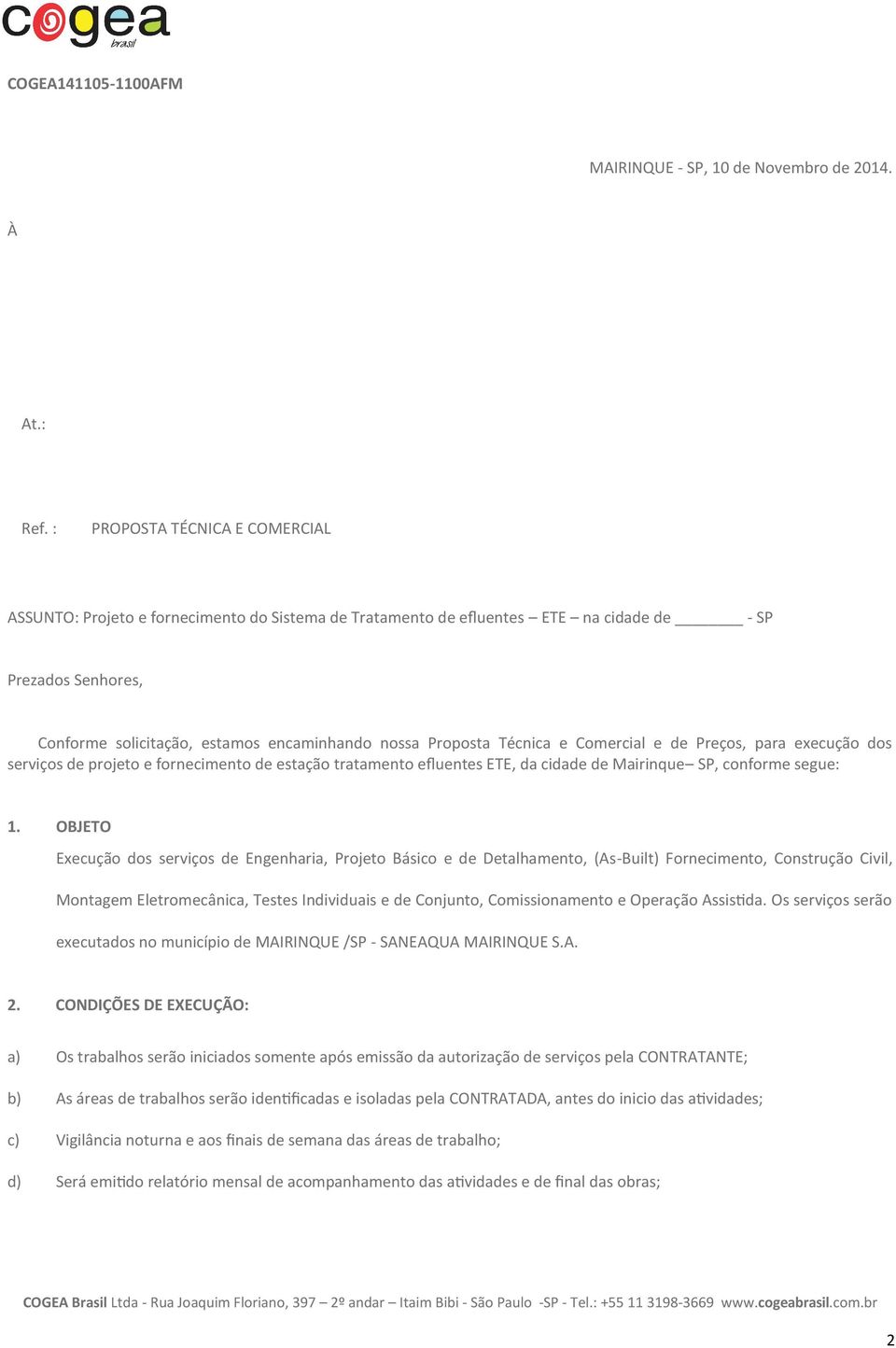 Técnica e Comercial e de Preços, para execução dos serviços de projeto e fornecimento de estação tratamento efluentes ETE, da cidade de Mairinque SP, conforme segue: 1.