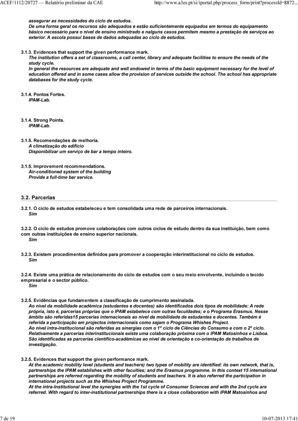 de serviços ao exterior. A escola possui bases de dados adequadas ao ciclo de estudos. 3.1.3. Evidences that support the given performance mark.